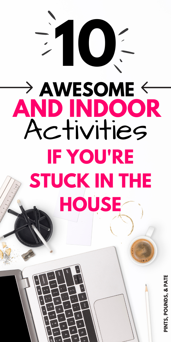 Indoor Activities for When You're Bored